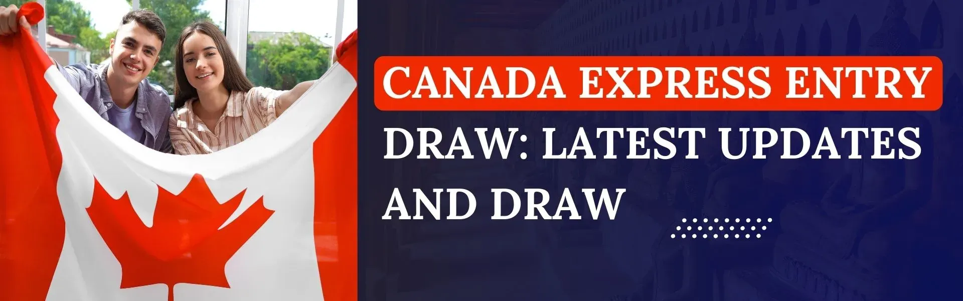 Canada Express Entry Draw: Latest Updates and Draw